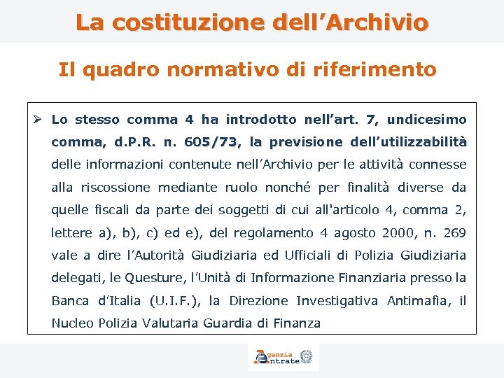 La costituzione dell’Archivio Il quadro normativo di riferimento Ø Lo stesso comma 4 ha