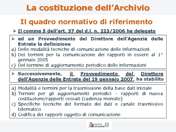La costituzione dell’Archivio Il quadro normativo di riferimento Ø Il comma 5 dell’art. 37