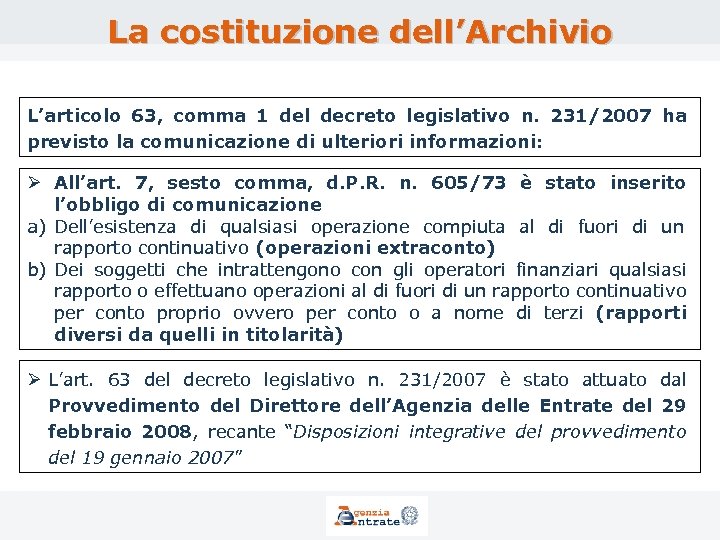 La costituzione dell’Archivio L’articolo 63, comma 1 del decreto legislativo n. 231/2007 ha previsto