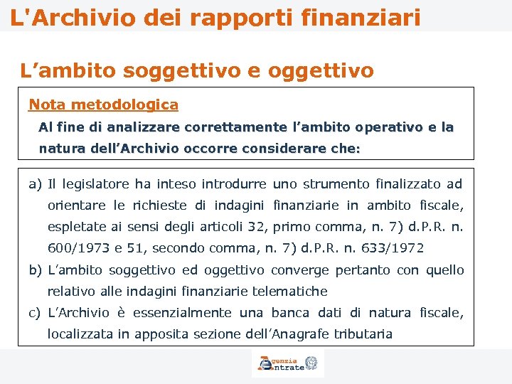 L'Archivio dei rapporti finanziari L’ambito soggettivo e oggettivo Nota metodologica Al fine di analizzare