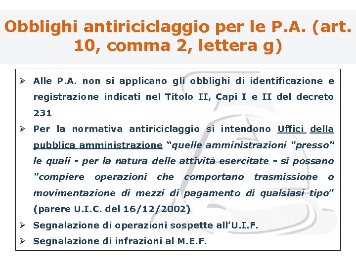 Obblighi antiriciclaggio per le P. A. (art. 10, comma 2, lettera g) Ø Alle
