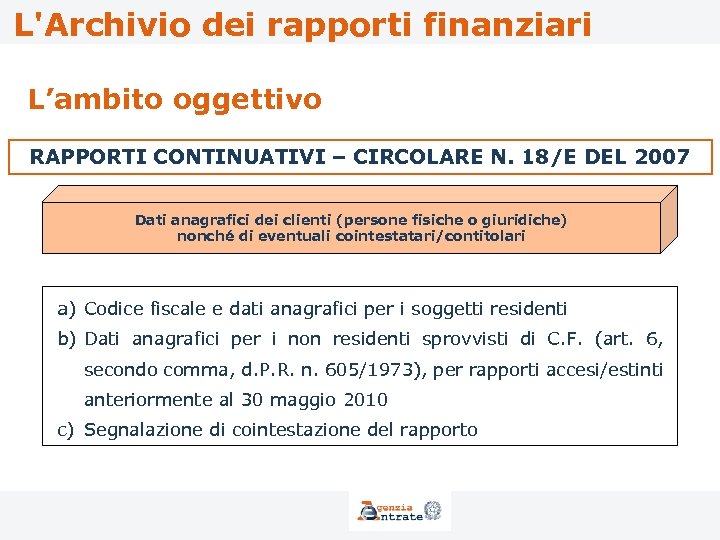 L'Archivio dei rapporti finanziari L’ambito oggettivo RAPPORTI CONTINUATIVI – CIRCOLARE N. 18/E DEL 2007