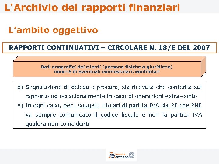 L'Archivio dei rapporti finanziari L’ambito oggettivo RAPPORTI CONTINUATIVI – CIRCOLARE N. 18/E DEL 2007