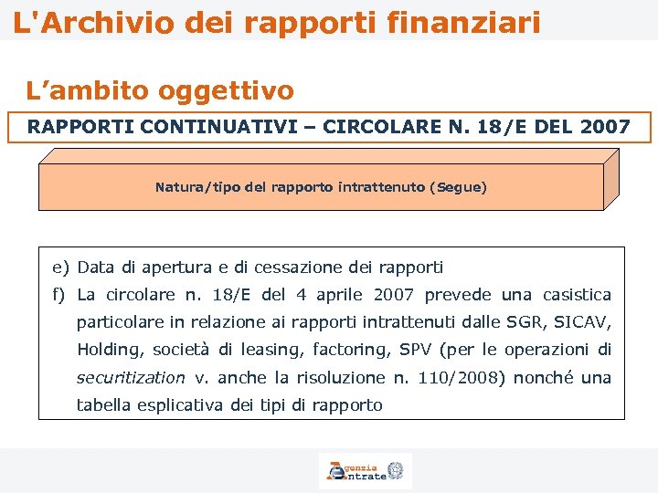 L'Archivio dei rapporti finanziari L’ambito oggettivo RAPPORTI CONTINUATIVI – CIRCOLARE N. 18/E DEL 2007