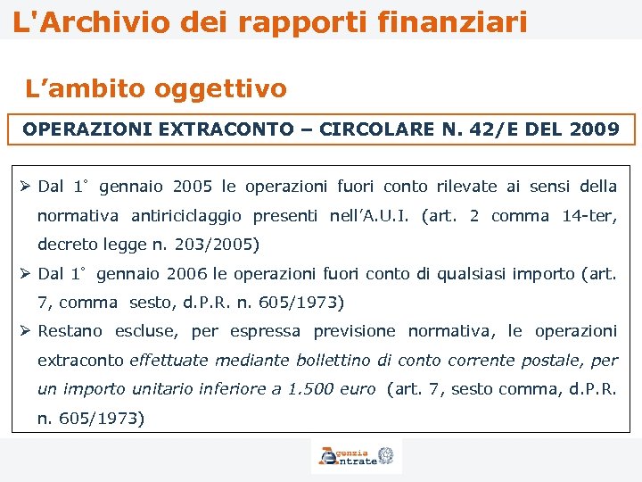 L'Archivio dei rapporti finanziari L’ambito oggettivo OPERAZIONI EXTRACONTO – CIRCOLARE N. 42/E DEL 2009