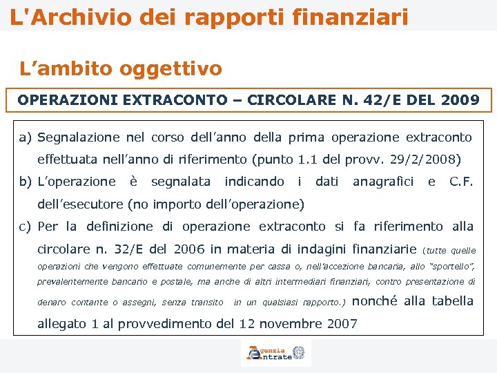 L'Archivio dei rapporti finanziari L’ambito oggettivo OPERAZIONI EXTRACONTO – CIRCOLARE N. 42/E DEL 2009