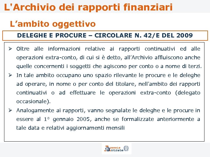 L'Archivio dei rapporti finanziari L’ambito oggettivo DELEGHE E PROCURE – CIRCOLARE N. 42/E DEL