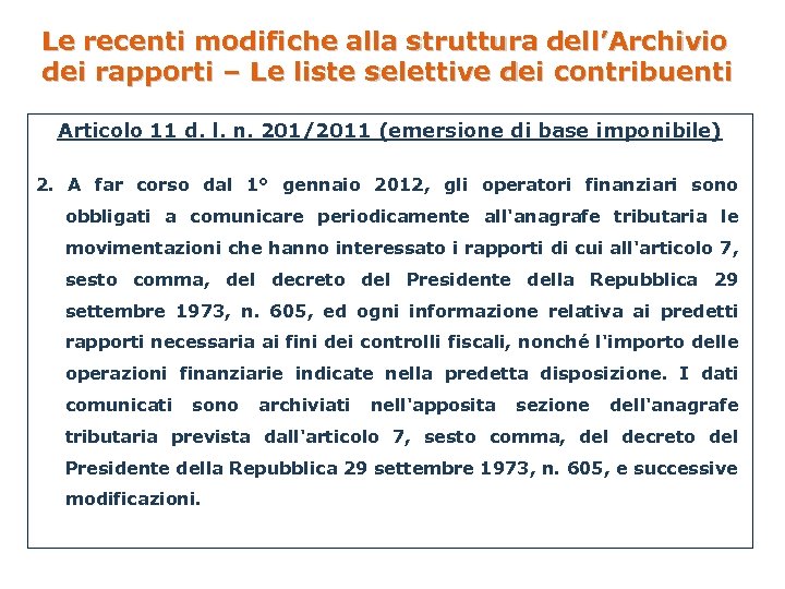 Le recenti modifiche FINANZIARIE E DELLA MAGISTRATURA: alla WORKSHOP struttura dell’Archivio LE INDAGINI L’ARCHIVIO