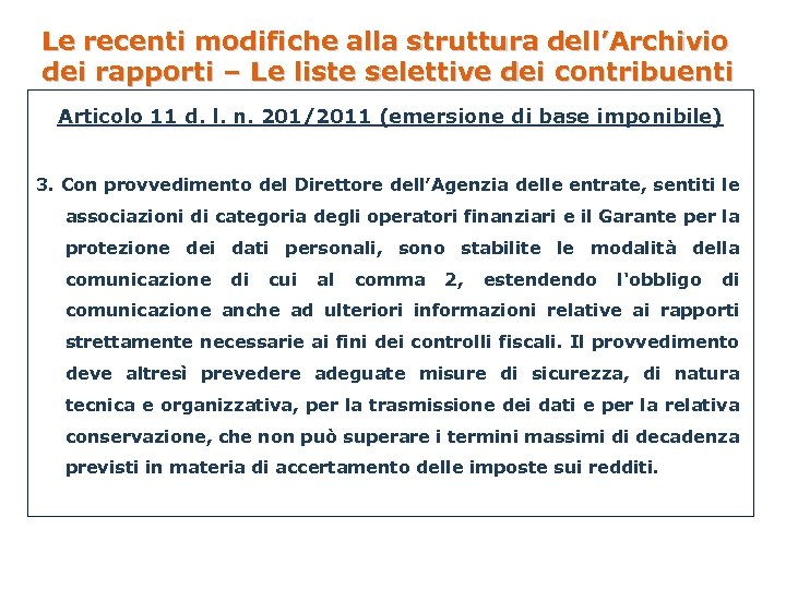 Le recenti modifiche FINANZIARIE E DELLA MAGISTRATURA: alla WORKSHOP struttura dell’Archivio LE INDAGINI L’ARCHIVIO