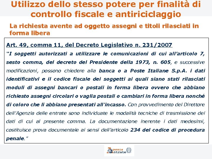 Utilizzo dello stesso potere per finalità di controllo fiscale e antiriciclaggio La richiesta avente