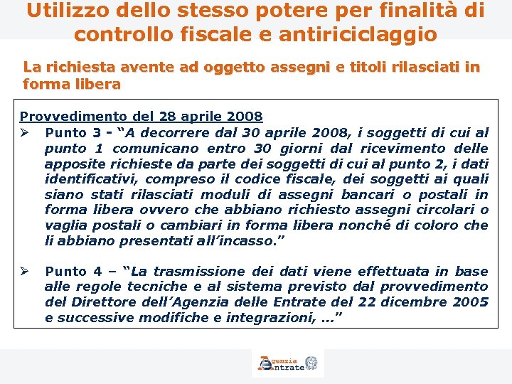 Utilizzo dello stesso potere per finalità di controllo fiscale e antiriciclaggio La richiesta avente