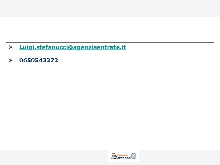 Ø Luigi. stefanucci@agenziaentrate. it Ø 0650543372 