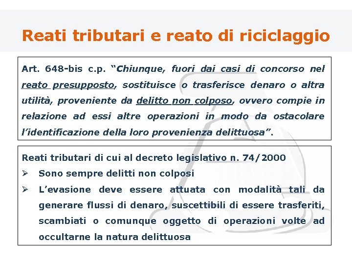 Reati tributari e reato di riciclaggio Art. 648 -bis c. p. “Chiunque, fuori dai