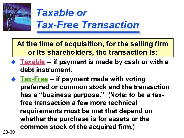 Taxable or Tax-Free Transaction At the time of acquisition, for the selling firm or