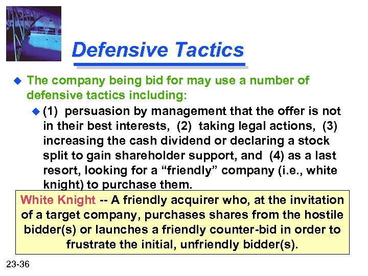 Defensive Tactics The company being bid for may use a number of defensive tactics