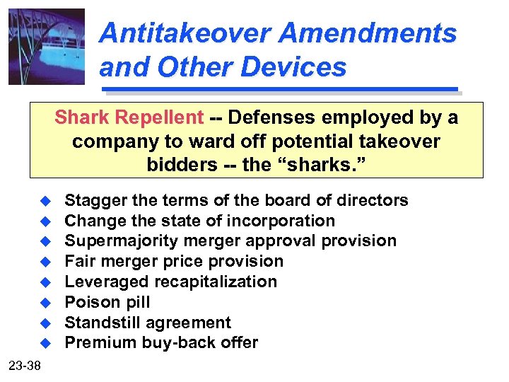 Antitakeover Amendments and Other Devices Shark Repellent -- Defenses employed by a company to