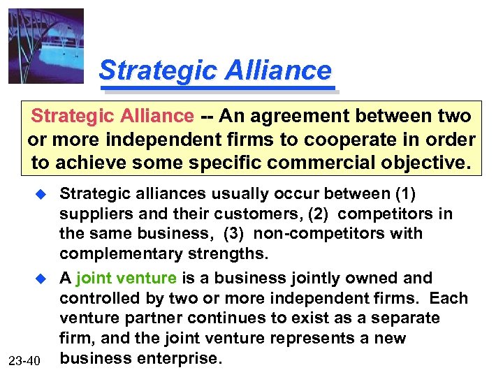 Strategic Alliance -- An agreement between two or more independent firms to cooperate in