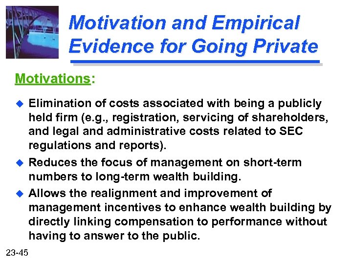 Motivation and Empirical Evidence for Going Private Motivations: u u u 23 -45 Elimination