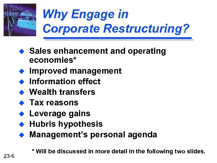 Why Engage in Corporate Restructuring? u u u u 23 -6 Sales enhancement and