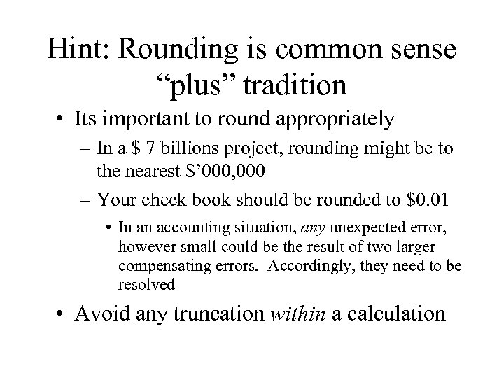 Hint: Rounding is common sense “plus” tradition • Its important to round appropriately –