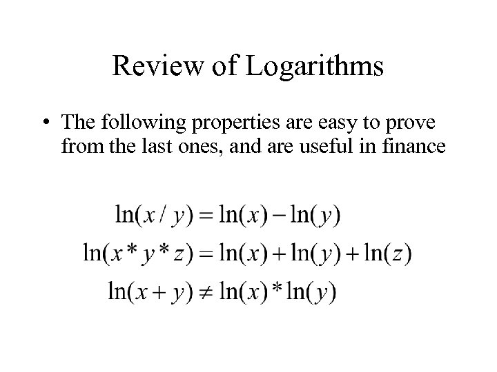 Review of Logarithms • The following properties are easy to prove from the last
