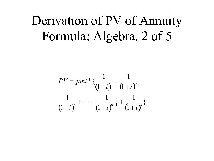 Derivation of PV of Annuity Formula: Algebra. 2 of 5 