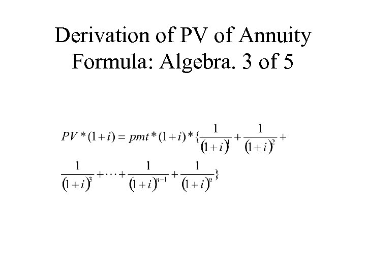 Derivation of PV of Annuity Formula: Algebra. 3 of 5 