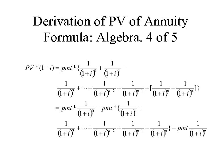 Derivation of PV of Annuity Formula: Algebra. 4 of 5 