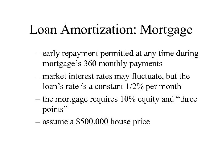 Loan Amortization: Mortgage – early repayment permitted at any time during mortgage’s 360 monthly