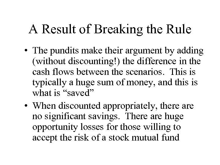 A Result of Breaking the Rule • The pundits make their argument by adding