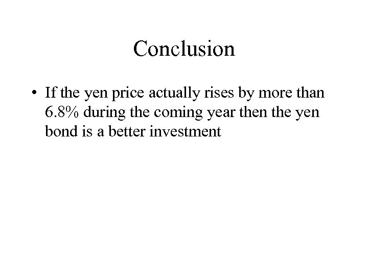 Conclusion • If the yen price actually rises by more than 6. 8% during