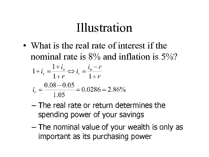 Illustration • What is the real rate of interest if the nominal rate is