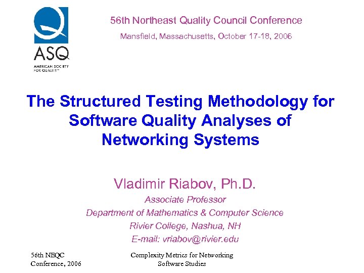 56 th Northeast Quality Council Conference Mansfield, Massachusetts, October 17 -18, 2006 The Structured