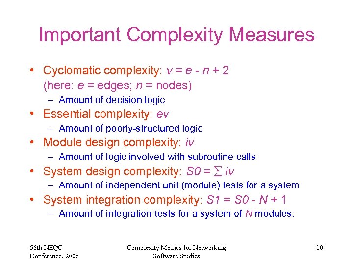 Important Complexity Measures • Cyclomatic complexity: v = e - n + 2 (here: