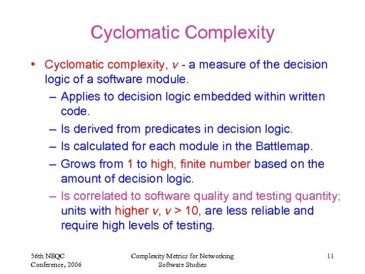 Cyclomatic Complexity • Cyclomatic complexity, v - a measure of the decision logic of