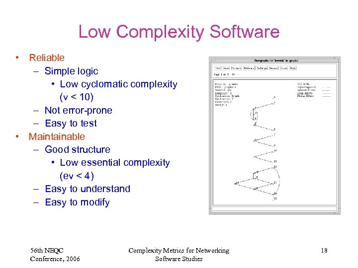 Low Complexity Software • Reliable – Simple logic • Low cyclomatic complexity (v <