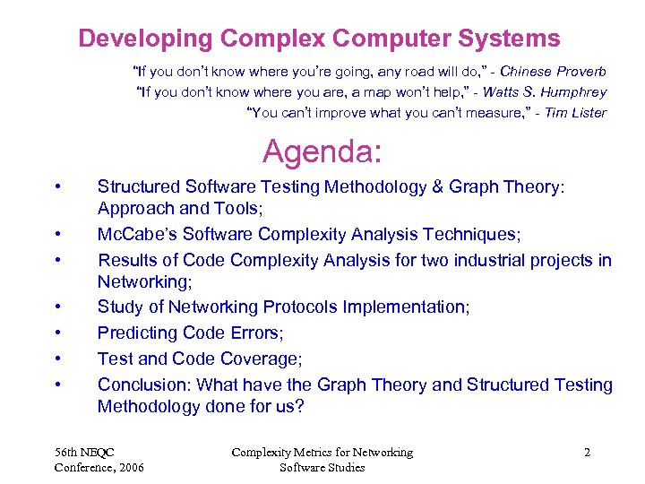 Developing Complex Computer Systems “If you don’t know where you’re going, any road will