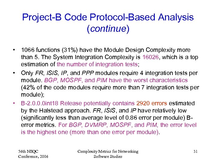 Project-B Code Protocol-Based Analysis (continue) • 1066 functions (31%) have the Module Design Complexity