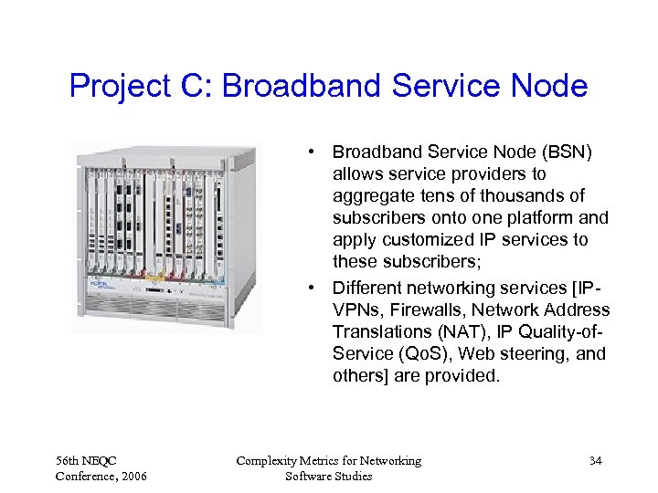 Project C: Broadband Service Node • Broadband Service Node (BSN) allows service providers to