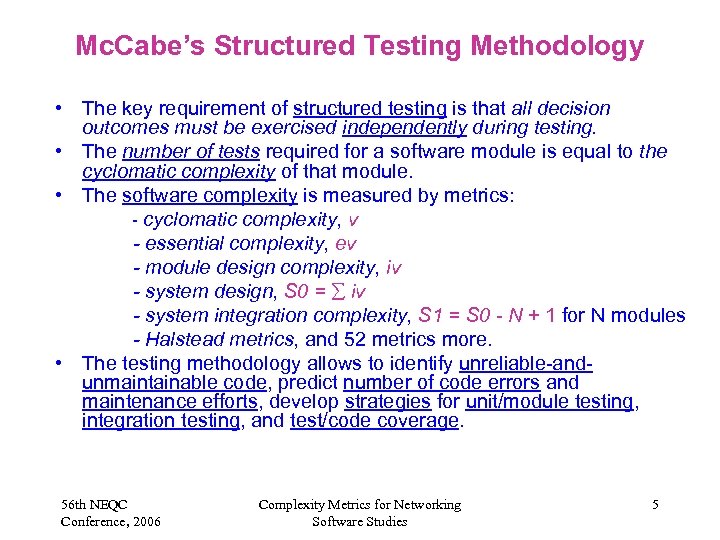 Mc. Cabe’s Structured Testing Methodology • The key requirement of structured testing is that