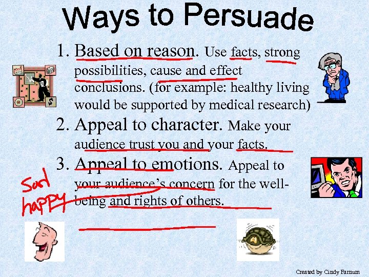 1. Based on reason. Use facts, strong 2. 3. possibilities, cause and effect conclusions.