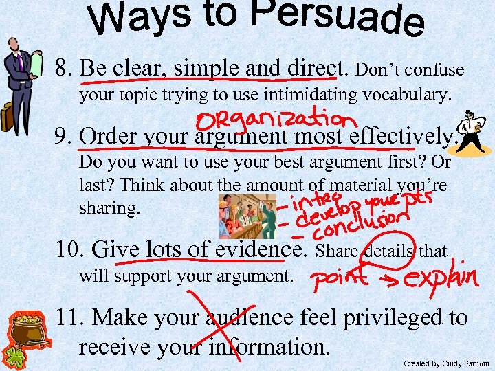 8. Be clear, simple and direct. Don’t confuse your topic trying to use intimidating
