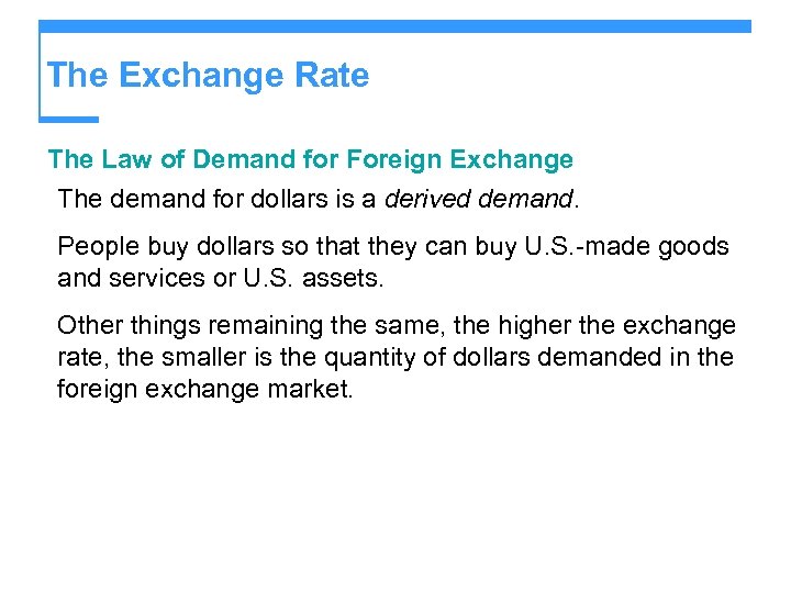 The Exchange Rate The Law of Demand for Foreign Exchange The demand for dollars