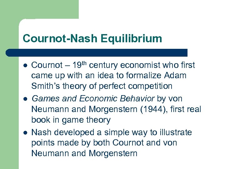 Cournot-Nash Equilibrium l l l Cournot – 19 th century economist who first came