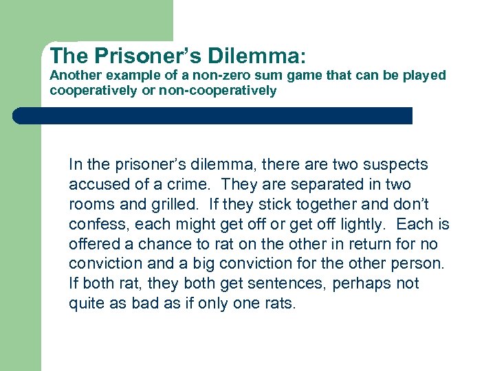 The Prisoner’s Dilemma: Another example of a non-zero sum game that can be played