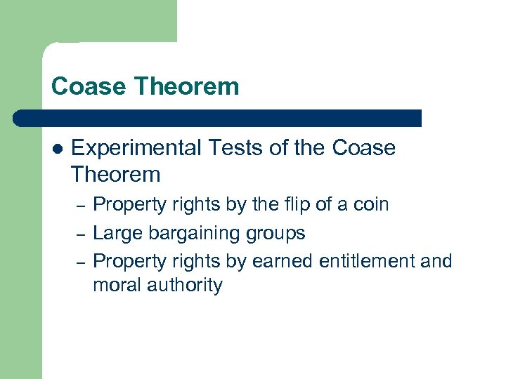 Coase Theorem l Experimental Tests of the Coase Theorem – – – Property rights