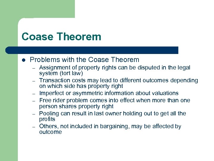 Coase Theorem l Problems with the Coase Theorem – – – Assignment of property