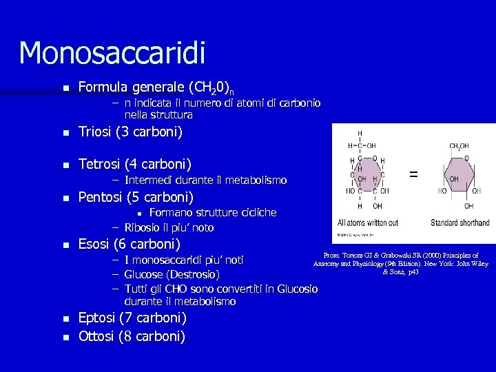 Monosaccaridi n Formula generale (CH 20)n – n indicata il numero di atomi di