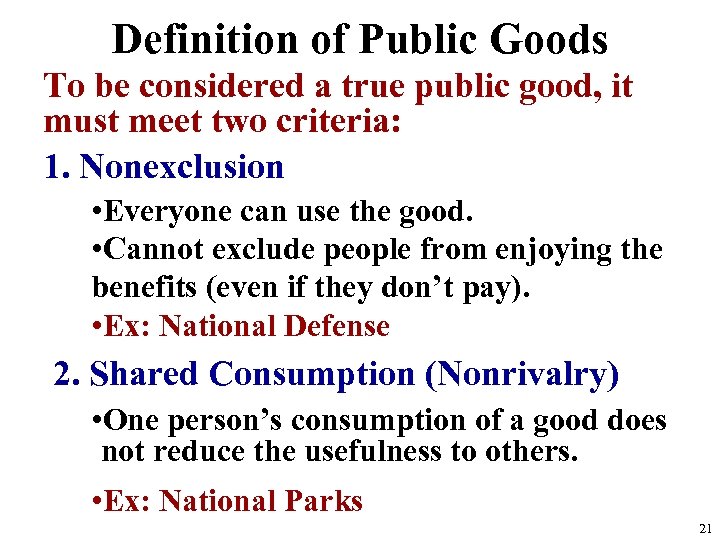 Definition of Public Goods To be considered a true public good, it must meet