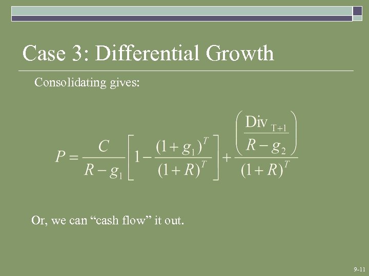 Case 3: Differential Growth Consolidating gives: Or, we can “cash flow” it out. 9
